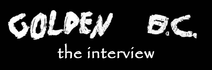 Golden B.C. Interview (Part&nbsp;2)